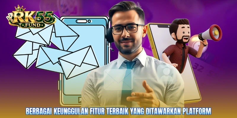 Berbagai keunggulan fitur terbaik yang ditawarkan platform