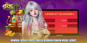 Minimal Deposit RK55 - Mulai Bermain Dengan Modal Hemat