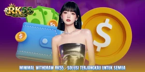 Minimal Withdraw RK55 - Solusi Terjangkau Untuk Semua