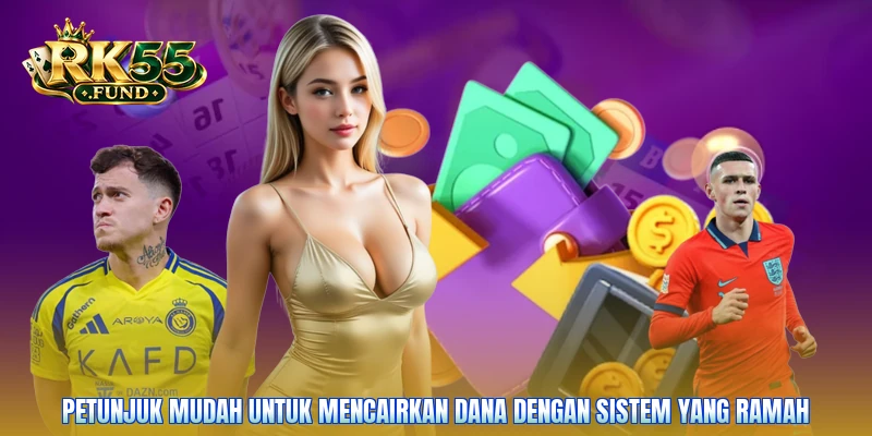 Petunjuk mudah untuk mencairkan dana dengan sistem yang ramah