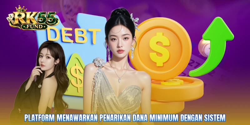 Platform menawarkan penarikan dana minimum dengan sistem
