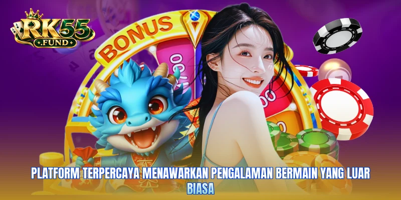 Platform terpercaya menawarkan pengalaman bermain yang luar biasa