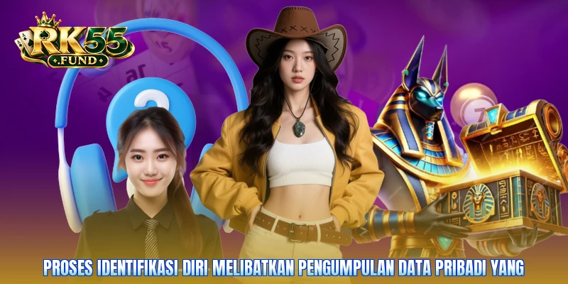 Proses identifikasi diri melibatkan pengumpulan data pribadi yang