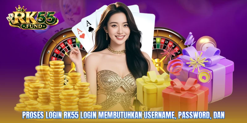 Proses login RK55 login membutuhkan username, password, dan
