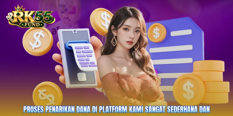 Proses penarikan dana di platform kami sangat sederhana dan