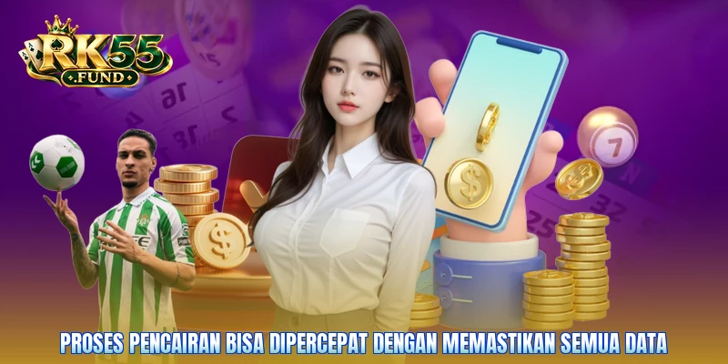 Proses pencairan bisa dipercepat dengan memastikan semua data