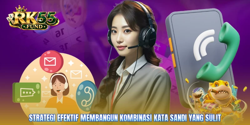 Strategi efektif membangun kombinasi kata sandi yang sulit